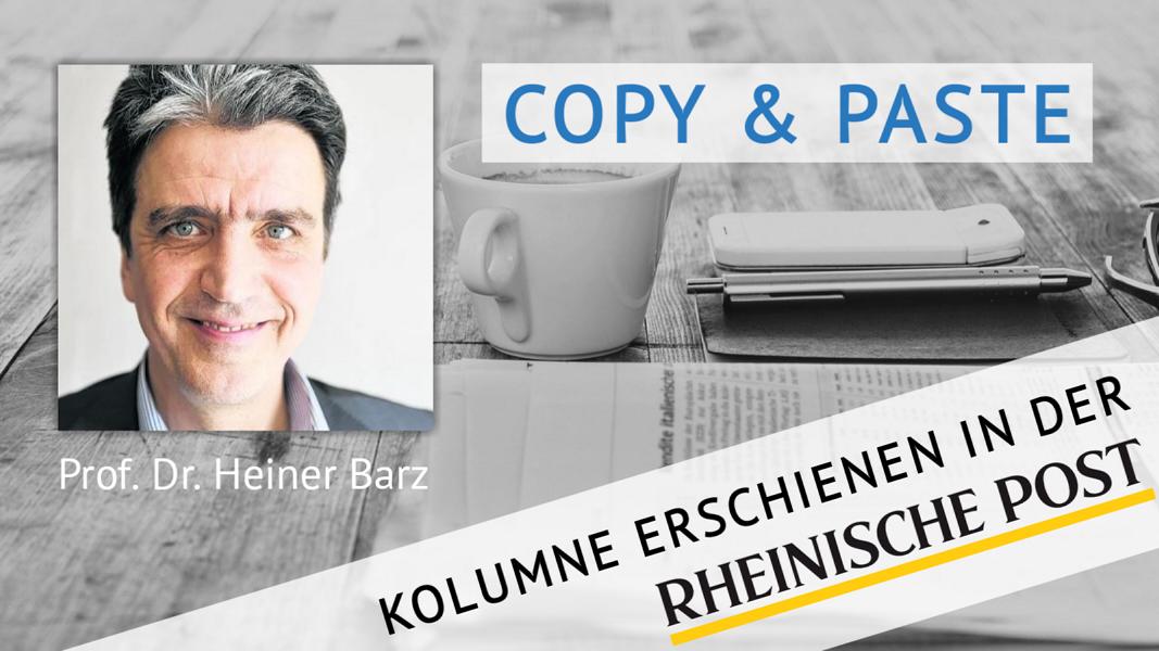 Copy & Paste, Kolumne von Heiner Barz, erschienen in der Rheinischen Post