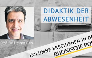 Didaktik der Abwesenheit, Kolumne von Heiner Barz, erschienen in der Rheinischen Post