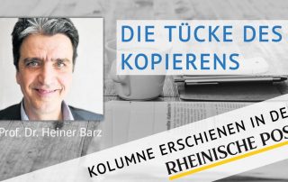 Die Tücke des Kopierens, Kolumne von Heiner Barz, erschienen in der Rheinischen Post