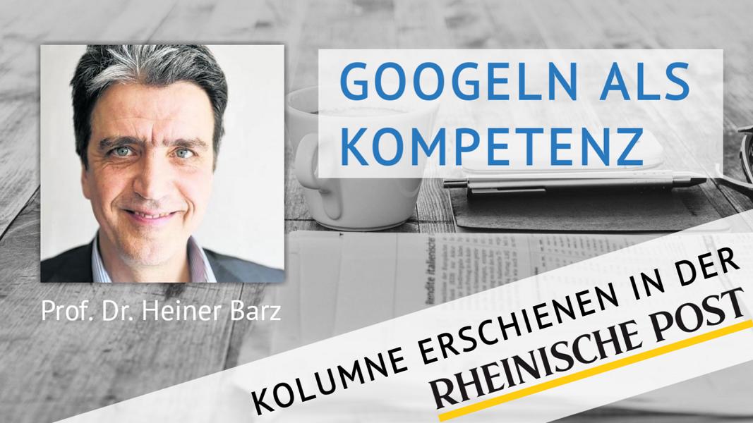 Googeln als Kompetenz, Kolumne von Heiner Barz, erschienen in der Rheinischen Post