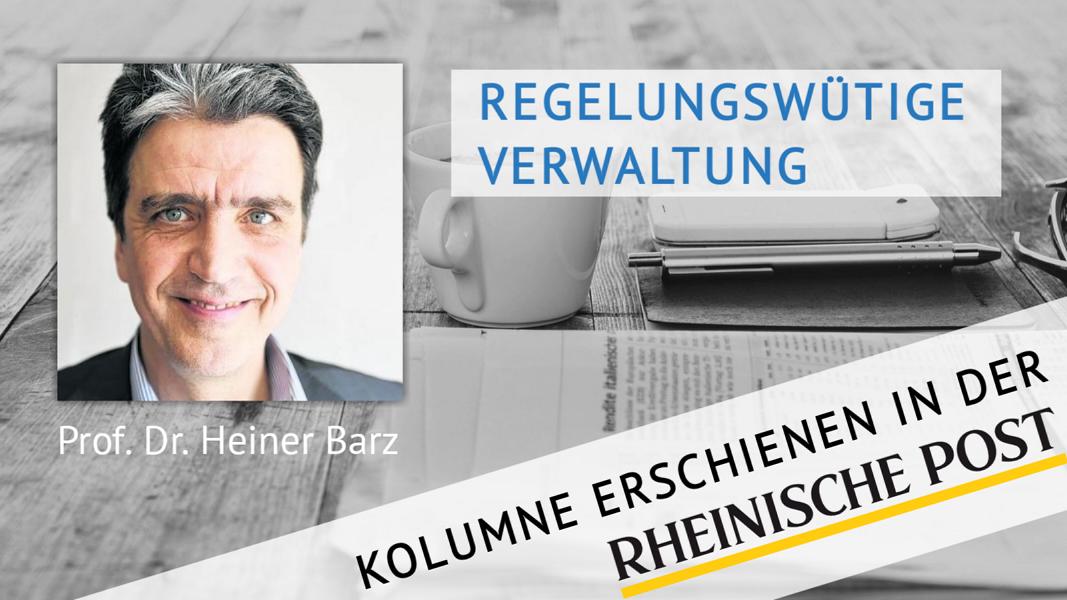 Regelungswütige Verwaltung, Kolumne von Heiner Barz, erschienen in der Rheinischen Post