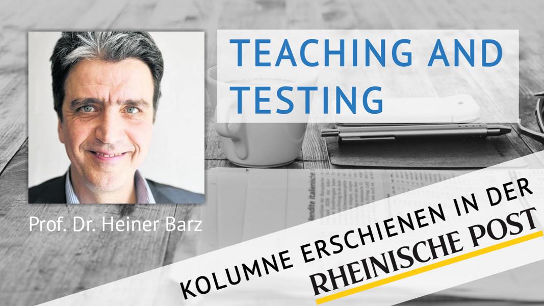 Teaching and Testing, Kolumne von Heiner Barz, erschienen in der Rheinischen Post