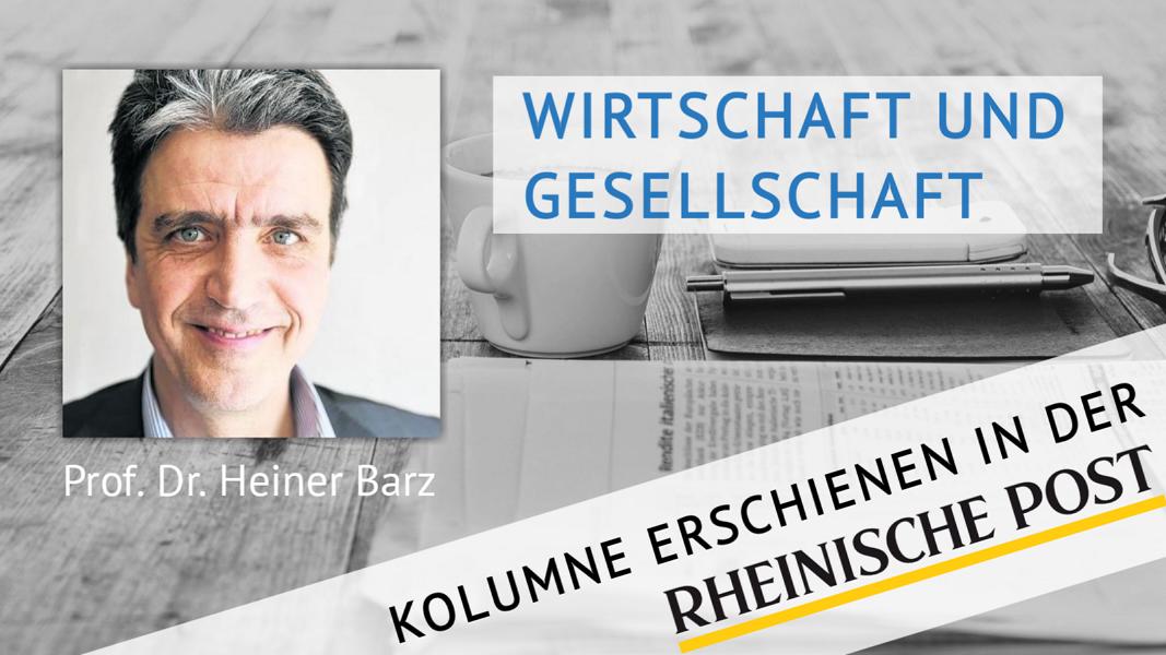 Wirtschaft und Gesellschaft, Kolumne von Heiner Barz, erschienen in der Rheinischen Post