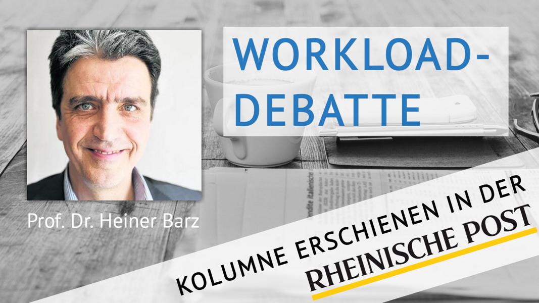 Workload-Debatte, Kolumne von Heiner Barz, erschienen in der Rheinischen Post