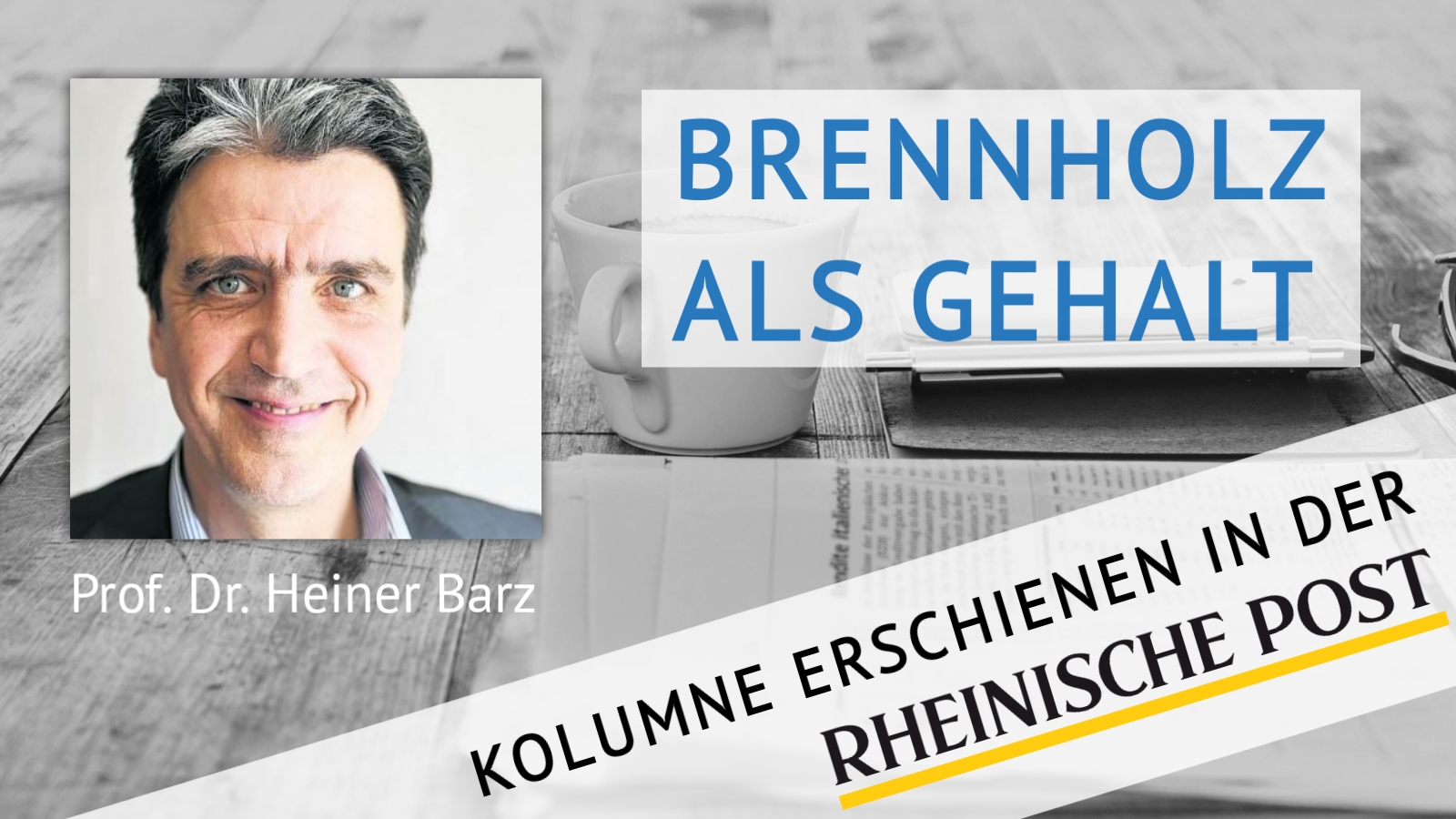Brennholz als Gehalt, Kolumne von Heiner Barz, erschienen in der Rheinischen Post